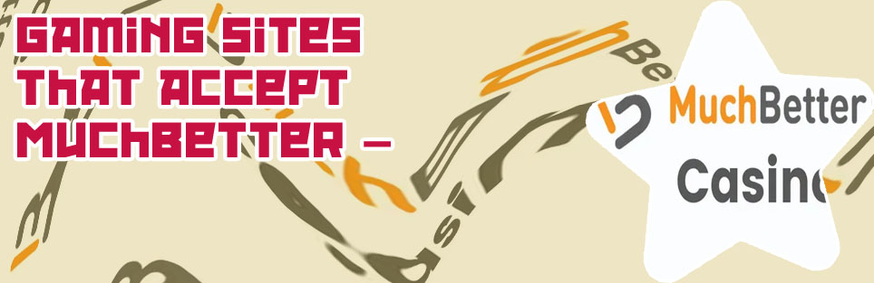 Top muchbetter casino sites